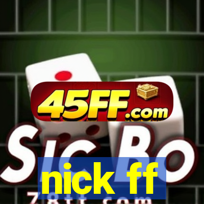 nick ff